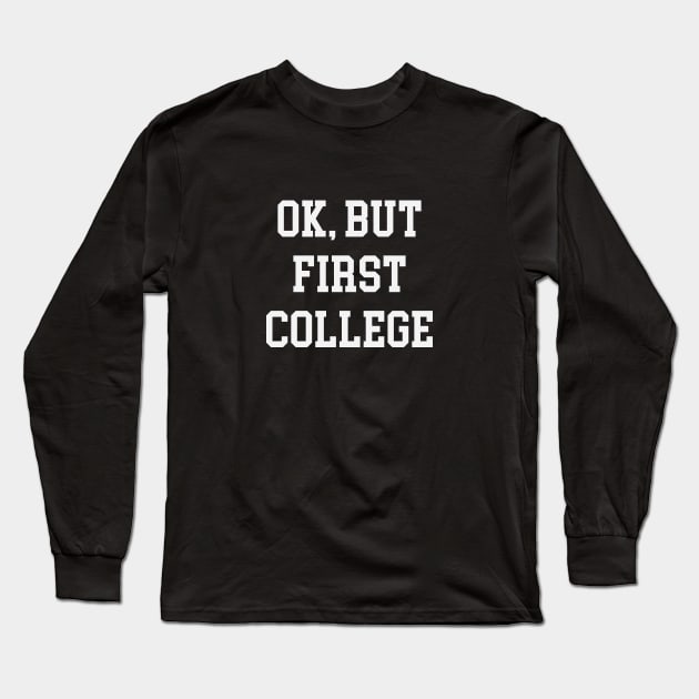 But First, College Long Sleeve T-Shirt by Venus Complete